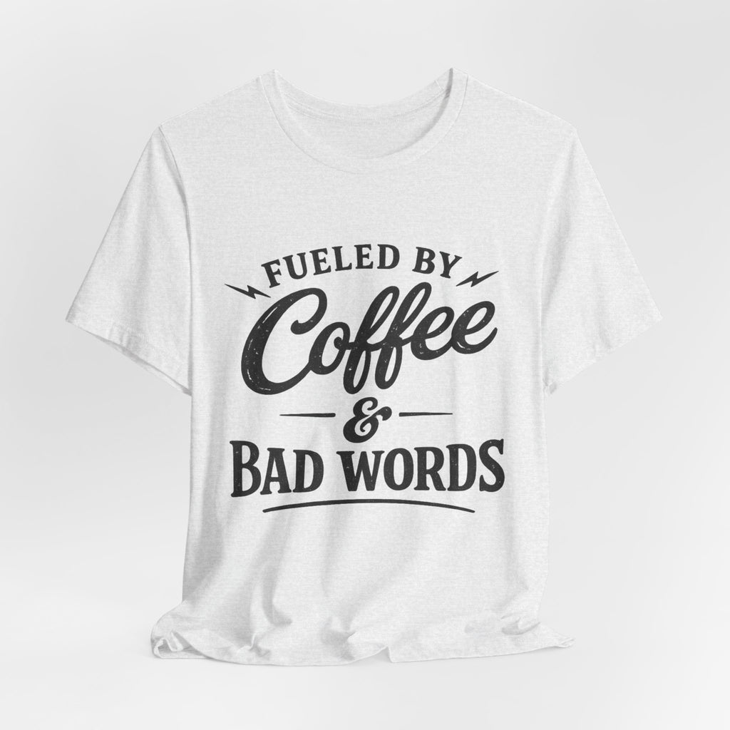 Fueled by Coffee & Bad Words Tee ☕⚡