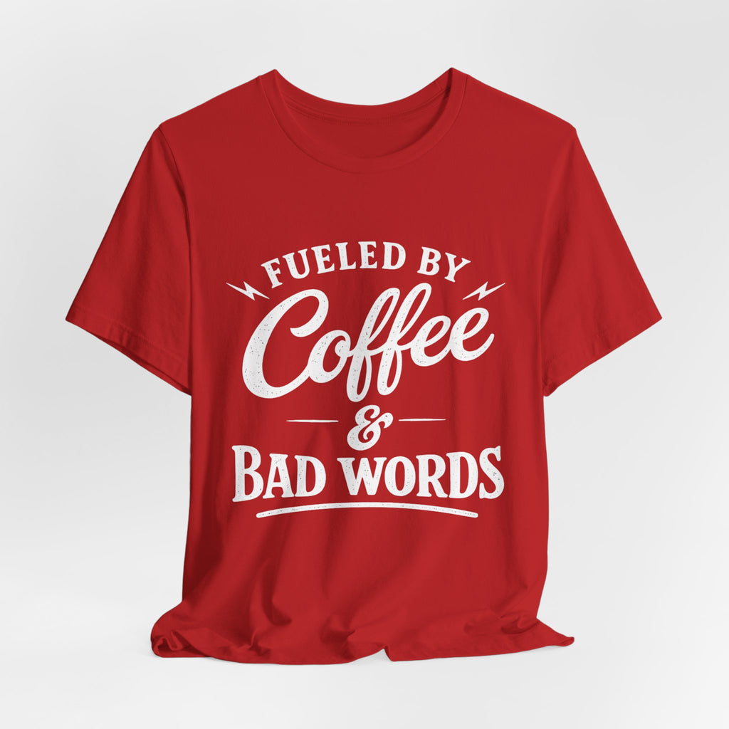 Fueled by Coffee & Bad Words Tee ☕⚡