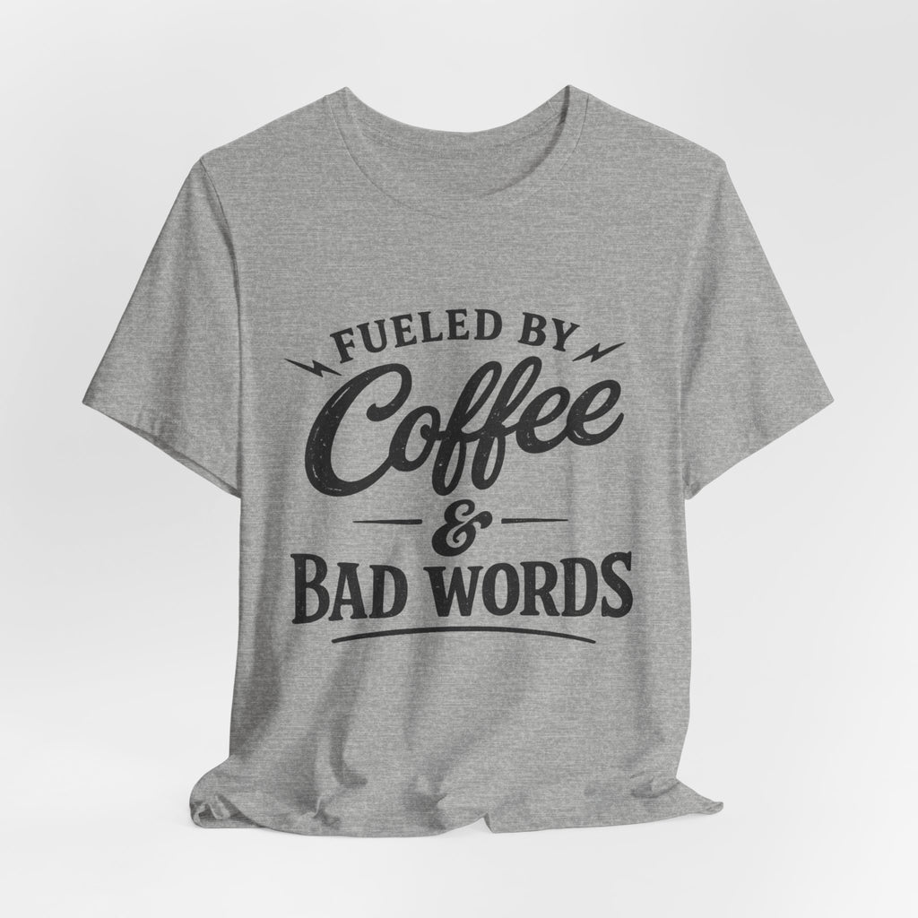 Fueled by Coffee & Bad Words Tee ☕⚡