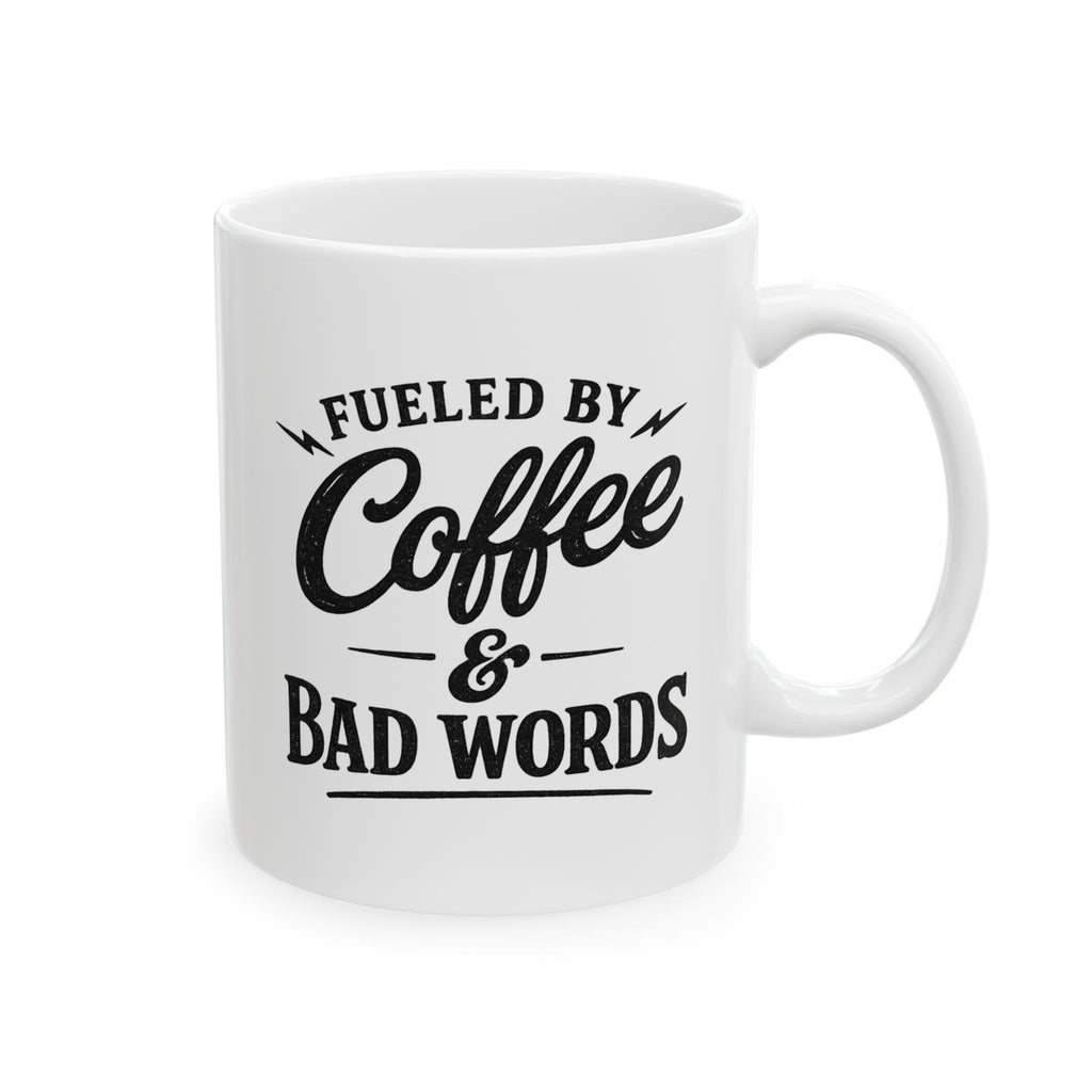 Fueled by Coffee & Bad Words Ceramic Mug (11oz, 15oz)