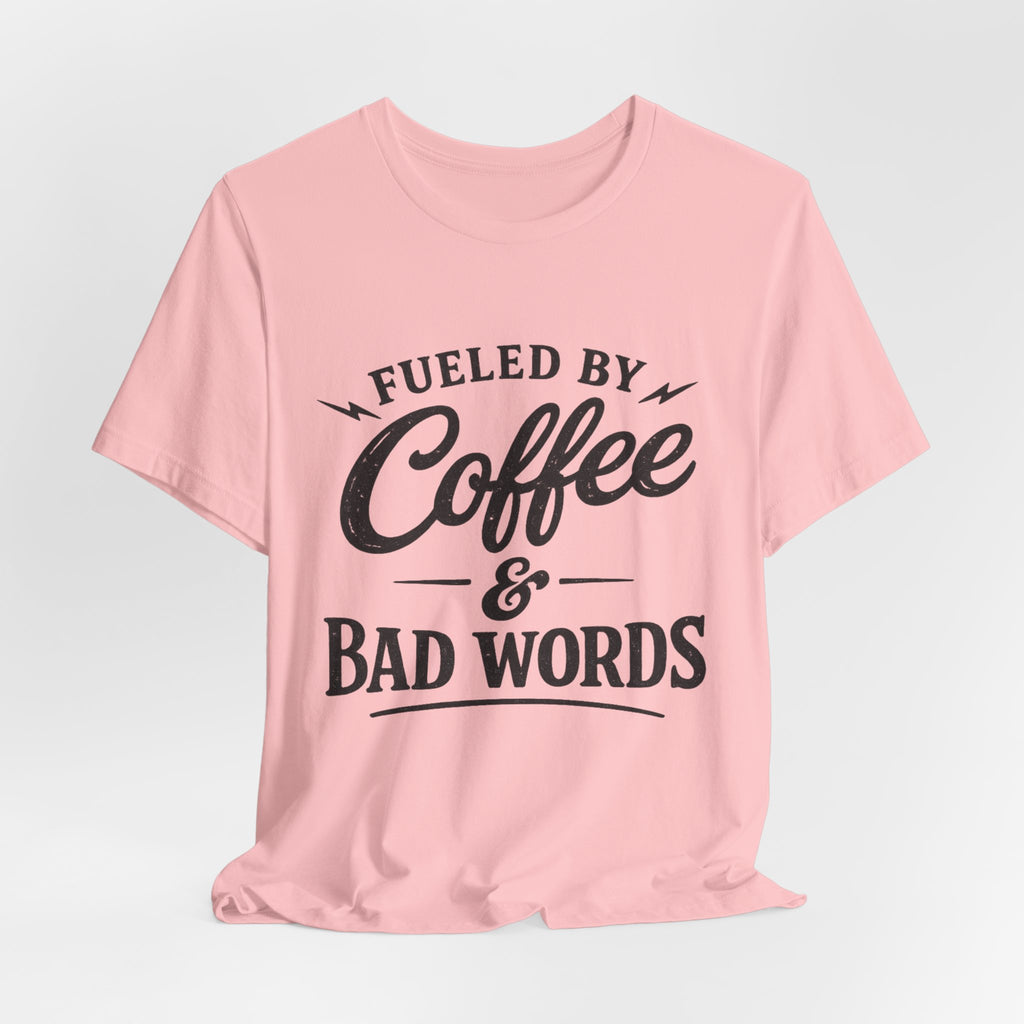 Fueled by Coffee & Bad Words Tee ☕⚡