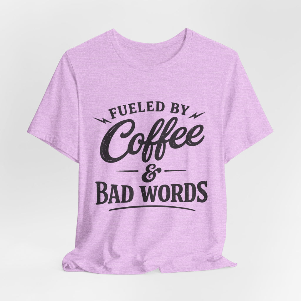 Fueled by Coffee & Bad Words Tee ☕⚡