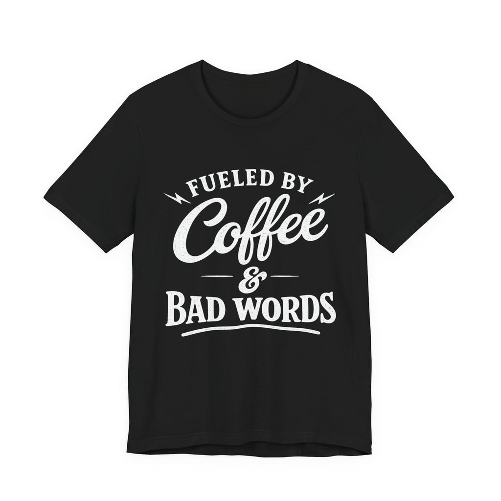 Fueled by Coffee & Bad Words Tee ☕⚡